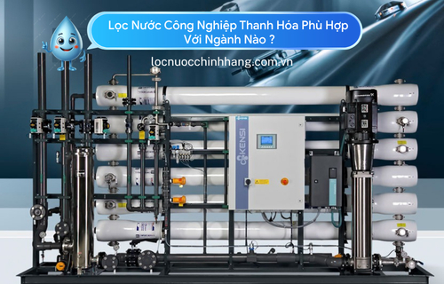 Lọc Nước Công Nghiệp Thanh Hóa Phù Hợp Với Ngành Nào ?