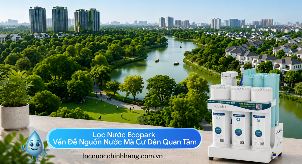 Lọc Nước Ecopark - Vấn Đề Nguồn Nước Mà Cư Dân Quan Tâm