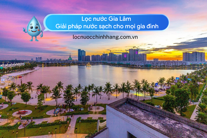Lọc nước Gia Lâm – Giải pháp nước sạch cho mọi gia đình