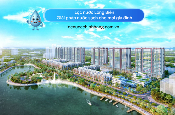 Lọc nước Long Biên Giải pháp nước sạch cho mọi gia đình